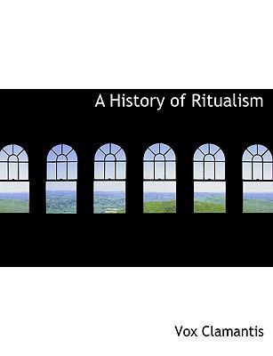 A History of Ritualism [Large Print] 1116758512 Book Cover