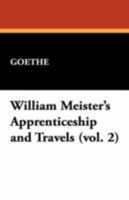 William Meister's Apprenticeship and Travels (V... 1434462544 Book Cover