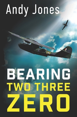 Bearing Two Three Zero: World War Two Fiction 1036928829 Book Cover