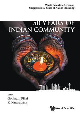 50 Years of Indian Community in Singapore 9813140585 Book Cover