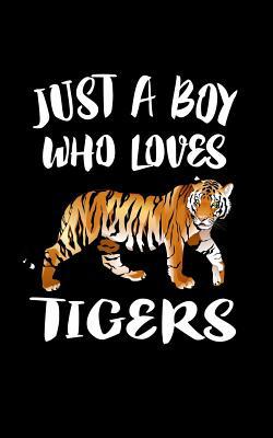 Just A Boy Who Loves Tigers: Animal Nature Coll... 1079076395 Book Cover