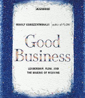 Good Business: Leadership, Flow and the Making ... 0743530411 Book Cover