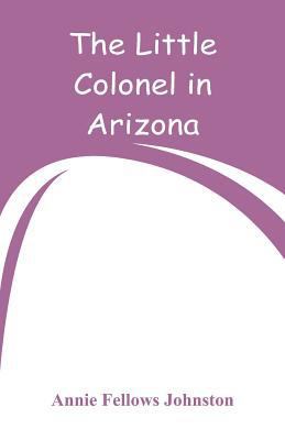 The Little Colonel in Arizona 9353292794 Book Cover