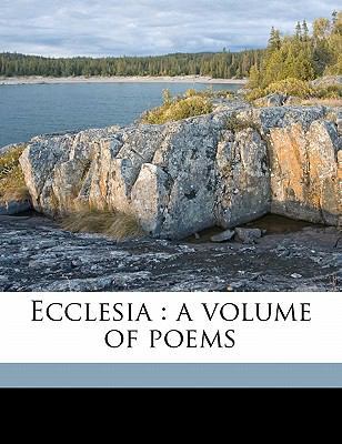 Ecclesia: A Volume of Poems 1171609078 Book Cover