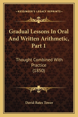 Gradual Lessons In Oral And Written Arithmetic,... 1164660632 Book Cover