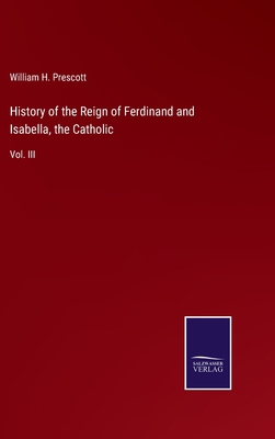 History of the Reign of Ferdinand and Isabella,... 3375150938 Book Cover