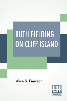 Ruth Fielding On Cliff Island: Or The Old Hunte... 9353367158 Book Cover