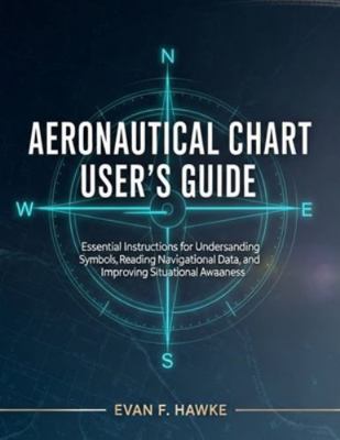 Aeronautical Chart User's Guide: Essential Inst... B0G4QG6WF2 Book Cover