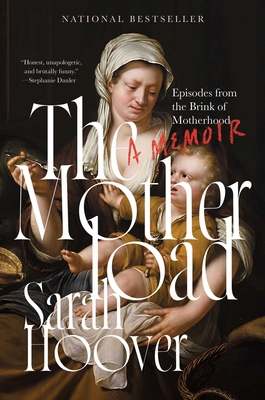 The Motherload: Episodes from the Brink of Moth... 1668010135 Book Cover