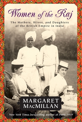 Women of the Raj: The Mothers, Wives, and Daugh... 0812976398 Book Cover