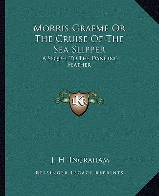 Morris Graeme Or The Cruise Of The Sea Slipper:... 1162674792 Book Cover