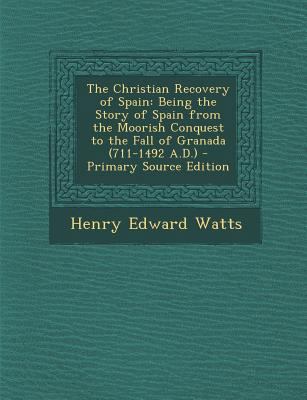 The Christian Recovery of Spain: Being the Stor... 1289370842 Book Cover