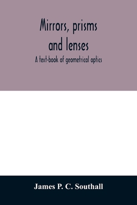 Mirrors, prisms and lenses; a text-book of geom... 9354011691 Book Cover