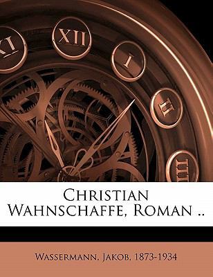 Christian Wahnschaffe, Roman .. [German] 1172199566 Book Cover