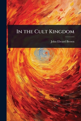 In the Cult Kingdom 1024044246 Book Cover
