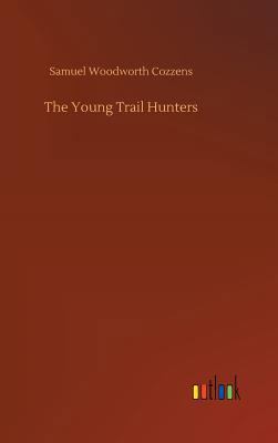 The Young Trail Hunters 3734026296 Book Cover