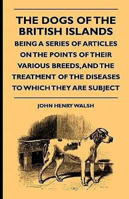 The Dogs of the British Islands - Being a Serie... 1444653601 Book Cover