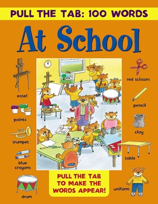 Pull the Tab 100 Words: At School: Pull the Tab... 1861477260 Book Cover