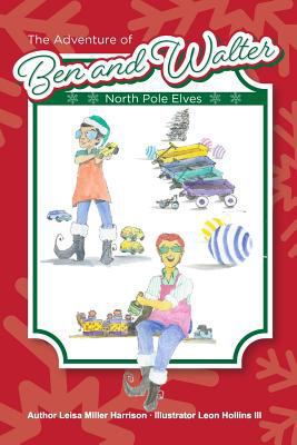 The Adventure of Ben and Walter: North Pole Elves 1364046482 Book Cover