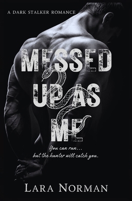 Messed Up As Me: A Dark Stalker Romance B0D9P9SHNF Book Cover