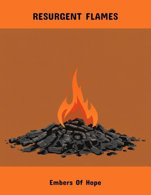 Resurgent Flames: Embers Of Hope B0FR2C3DTW Book Cover