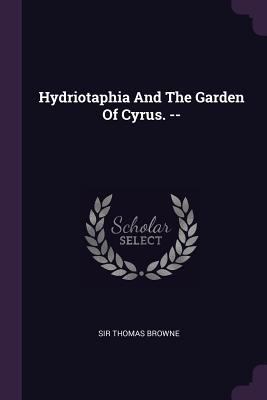 Hydriotaphia And The Garden Of Cyrus. -- 1378546059 Book Cover