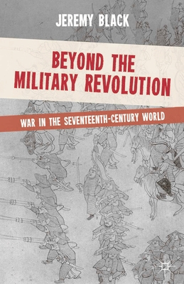 Beyond the Military Revolution: War in the Seve... 0230251560 Book Cover