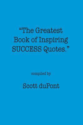 The Greatest Book of Inspiring SUCCESS Quotes 198124820X Book Cover