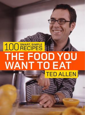 The Food You Want to Eat: 100 Smart, Simple Rec... 1400080908 Book Cover