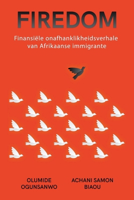 Firedom: Finansiële onafhanklikheidsverhale van... [Afrikaans] B0CN53KP4J Book Cover