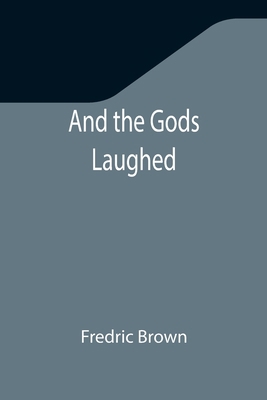 And the Gods Laughed 9355347030 Book Cover