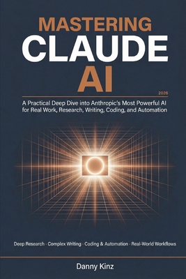 Mastering Claude AI: A Practical Deep Dive into... B0GVRV5G34 Book Cover