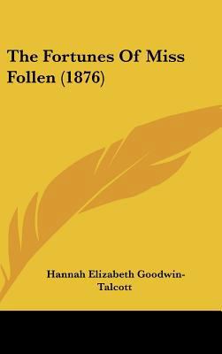 The Fortunes Of Miss Follen (1876) 1104280337 Book Cover