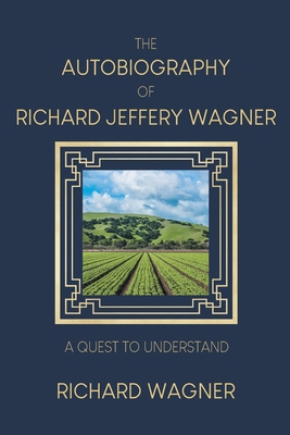 The Autobiography of Richard Jeffery Wagner: A ... 166246438X Book Cover