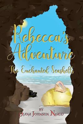 Rebecca's Adventure: The Enchanted Seashells 1480982555 Book Cover