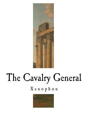 The Cavalry General: Xenophon 1981751408 Book Cover