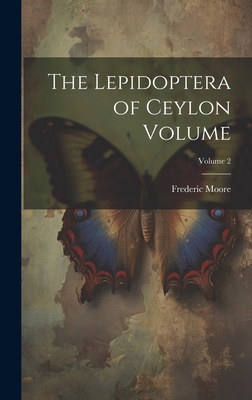 The Lepidoptera of Ceylon Volume; Volume 2 1021040622 Book Cover
