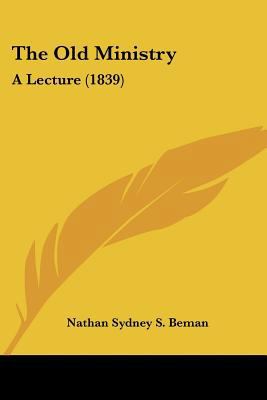 The Old Ministry: A Lecture (1839) 1120337631 Book Cover