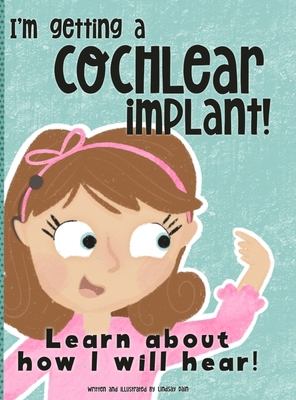 I'm Getting A Cochlear Implant!: Learn About Ho... B0DD5TR4BR Book Cover