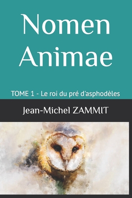 Nomen Animae: TOME 1 - Le roi du pr? d'asphod?les [French]            Book Cover