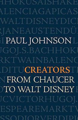 Creators: From Chaucer to Walt Disney. Paul Joh... 0753822016 Book Cover