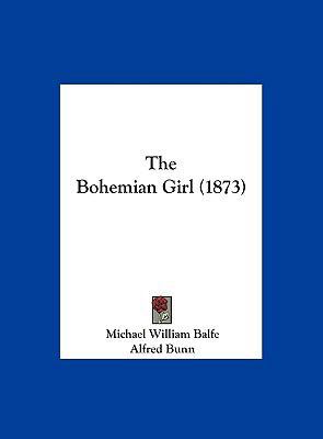 The Bohemian Girl (1873) 1162240539 Book Cover