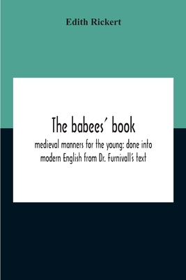 The Babees' Book: Medieval Manners For The Youn... 9354189652 Book Cover