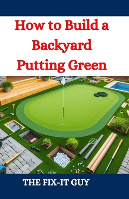 How to Build a Backyard Putting Green: A DIY Gu...            Book Cover