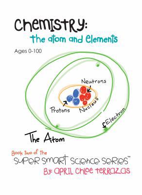 Chemistry: The Atom and Elements 0984384855 Book Cover