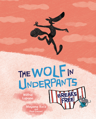 The Wolf in Underpants Breaks Free 1728459001 Book Cover