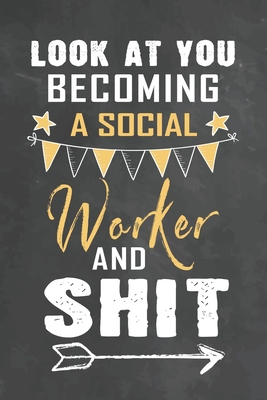 Look at You Becoming a Socials Worker and Shit:... 1674183046 Book Cover