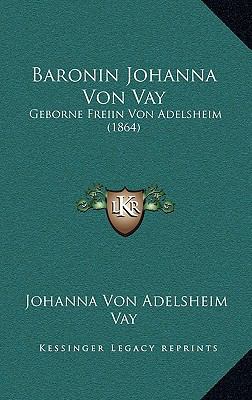 Baronin Johanna Von Vay: Geborne Freiin Von Ade... [German] 1168103045 Book Cover