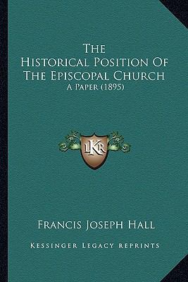 The Historical Position Of The Episcopal Church... 1165584700 Book Cover