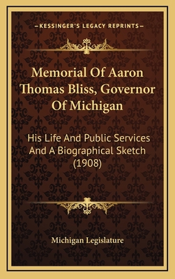 Memorial Of Aaron Thomas Bliss, Governor Of Mic... 1169040233 Book Cover